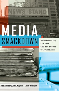 Abe Aamidor et Susan Wiesinger - Media Smackdown - Deconstructing the News and the Future of Journalism.