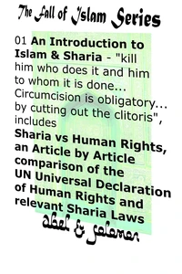 An Introduction to Islam & Sharia "Kill Him Who Does it and Him to Whom it is Done.. Circumcision is Obligatory.. by Cutting Out the Clitoris" Sharia vs Human Rights, an Article by Article Comparison