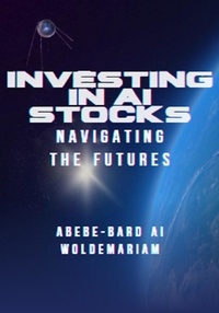  ABEBE-BARD AI WOLDEMARIAM - Investing in AI Stocks: Navigating the Futures - 1A, #1.