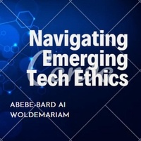  ABEBE-BARD AI WOLDEMARIAM - Navigating Emerging Tech Ethics - 1A, #1.
