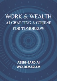  ABEBE-BARD AI WOLDEMARIAM - Work &amp; Wealth: AI Charting a Course for Tomorrow - 1A, #1.