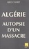 Algérie. Autopsie d'un massacre
