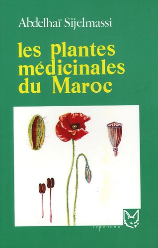 Les Plantes Medicinales Du Maroc De Abedlhai Sijelmassi Livre Decitre