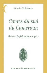 Contes Du Sud Du Cameroun. Bem Le Fetiche De Son Pere