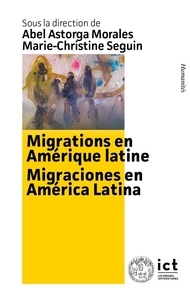 Abel Astorga Morales et Marie-Christine Seguin - Migrations en Amérique latine.