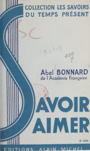 Abel Bonnard - Savoir aimer.
