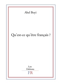 Abel Boyi - Qu'est-ce-qu'être français ?.