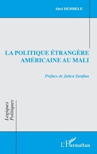 Abel Dembélé - La politique étrangère américaine au Mali.