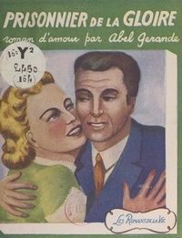 Abel Gérande - Prisonnier de la gloire.
