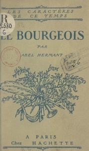Abel Hermant - Le bourgeois.