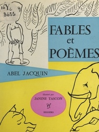 Abel Jacquin et Janine Tascon - Fables et poèmes.