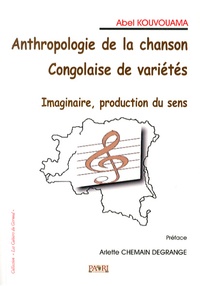 Abel Kouvouama - Anthropologie de la chanson congolaise de variétés - Imaginaire, production du sens.