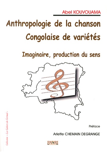 Anthropologie de la chanson congolaise de variétés. Imaginaire, production du sens