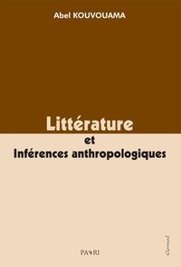 Abel Kouvouama - Littérature et inférences anthropologiques.