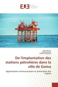 Abel Minani et Kasay Katsuva - De l'implantation des stations pétrolières dans la ville de Goma - Appréciation communautaire et prévention des risques.
