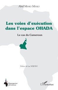Abel Minko Minko - Les voies d'exécution dans l'espace OHADA - Le cas du Cameroun.
