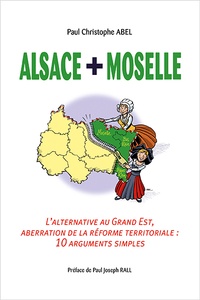 Abel Paul-christophe - Alsace + moselle - l'alternative au grand est - L'alternative au Grand Est.