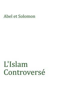  abelandsolomon - L’Islam Controversé.