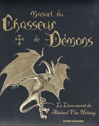 Abelard Van Helsing et Miles Teves - Manuel du chasseur de démons - Le livre secret de Abelard Van Helsing.