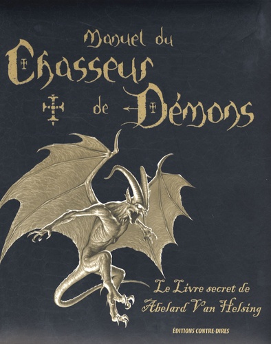 Abelard Van Helsing et Miles Teves - Manuel du chasseur de démons - Le livre secret de Abelard Van Helsing.