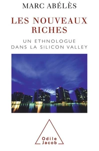 Les Nouveaux Riches. Un Ethnologue Dans La Silicon Valley