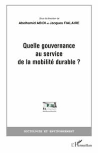 Abelhamid Abidi et Jacques Fialaire - Quelle gouvernance au service de la mobilité durable ?.