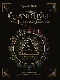 Le Grand Livre des 12 libérations énergétiques