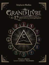 Le Grand Livre des 12 libérations énergétiques