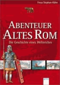 Abenteuer Altes Rom - Die Geschichte eines Weltreiches
