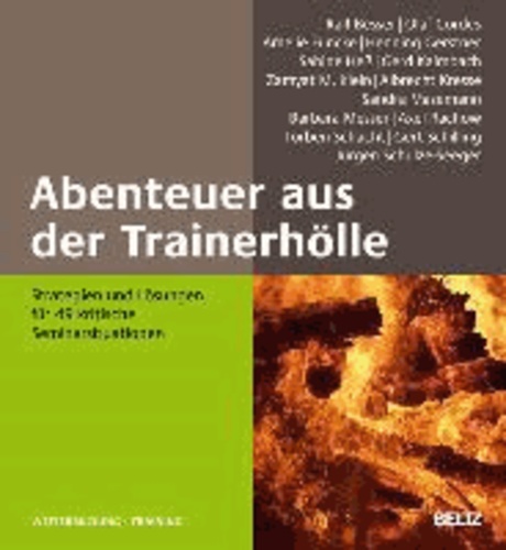 Abenteuer aus der Trainerhölle - Strategien und Lösungen für 49 kritische Seminarsituationen.