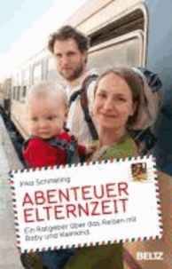 Abenteuer Elternzeit - Ein Ratgeber über das Reisen mit Baby und Kleinkind.