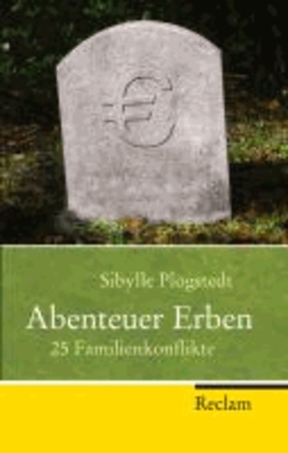 Abenteuer Erben - 25 Familienkonflikte.