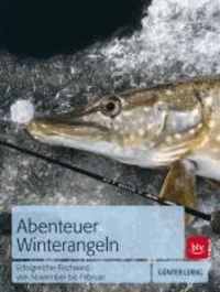 Abenteuer Winterangeln - Erfolgreiche Fischwaid von November bis Februar.