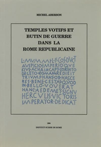 Temples votifs et butin de guerre dans la Rome républicaine