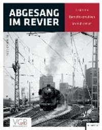 Abgesang im Revier - Die letzten Dampflokomotiven im Ruhrgebiet.