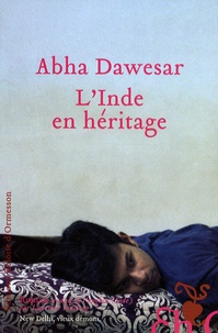 Abha Dawesar - L'Inde en héritage.
