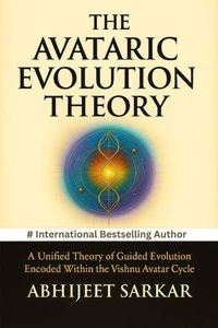 The Avataric Evolution Theory: A Unified Theory of Guided Evolution Encoded Within the Vishnu Avatar Cycle