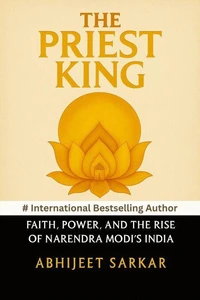 The Priest King: Faith, Power, and the Rise of Narendra Modi's India
