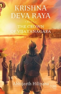 Abhijeeth Hiliyana - Krishna Deva Raya - The Crown of Vijayanagara.