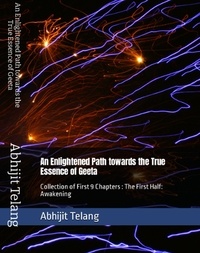  Abhijit Anant Telang - An Enlightened Path Towards the True Essence of Geeta (Collection of First 9 Chapters) - 1, #1.