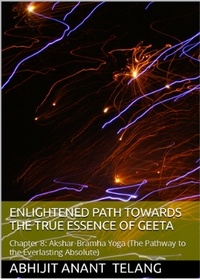  Abhijit Anant Telang - Enlightened Path Towards the True Essence of Geeta-  Chapter 8 - 1, #8.