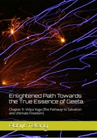  Abhijit Anant Telang - Enlightened Path Towards the True Essence of Geeta. Chapter 9: Vidya Yoga (The Pathway to Salvation and Ultimate Freedom).
