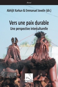 Abhijit Karkun et Emmanuel Jovelin - Vers une paix durable - Une perspective interculturelle.