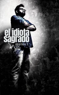 El Idiota Sagrado: Abigitano 5