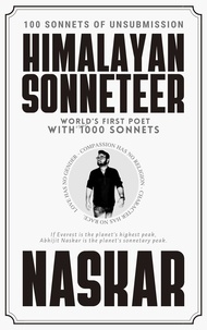  Abhijit Naskar - Himalayan Sonneteer: 100 Sonnets of Unsubmission - Sonnet Centuries.