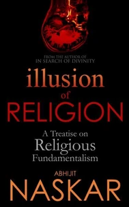 Illusion of Religion: A Treatise on Religious Fundamentalism