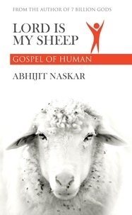  Abhijit Naskar - Lord is My Sheep: Gospel of Human.