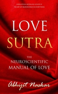  Abhijit Naskar - Love Sutra: The Neuroscientific Manual of Love.
