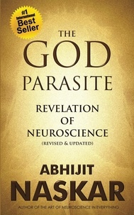 Abhijit Naskar - The God Parasite: Revelation of Neuroscience.
