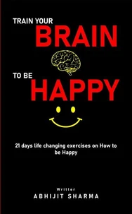 Train your BRAIN to be HAPPY